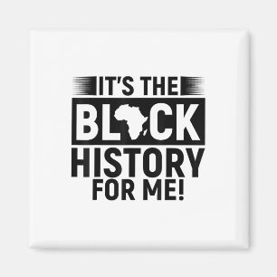 Its The Black History For Me Melanin Men Women Kid Magnet