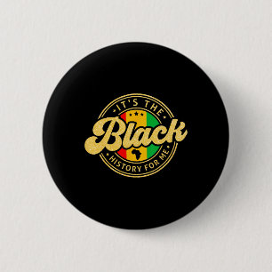 It's The Black History For Me Month Melanin Proud  6 Cm Round Badge
