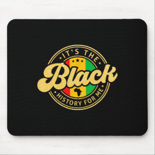 It's The Black History For Me Month Melanin Proud Mouse Pad