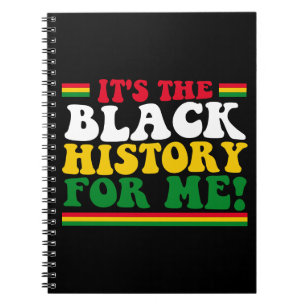 It's The Black History For Me Notebook