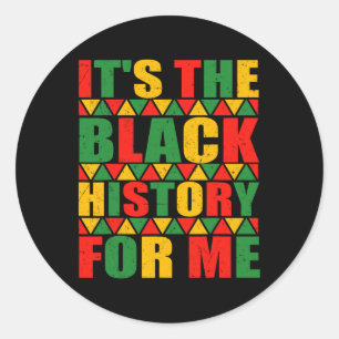 It's The Black History For Me Shirt Classic Round Sticker
