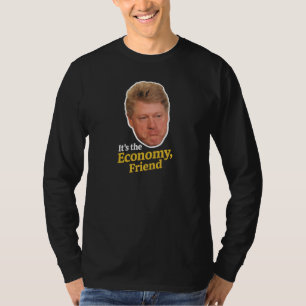 It's the Economy, Friend - Vintage Bill Clinton Po T-Shirt