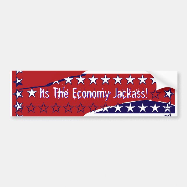 Its The Economy Jackass! Bumper Sticker (Front)