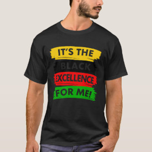 It's the Excellence for Me Melanin Black Revolutio T-Shirt