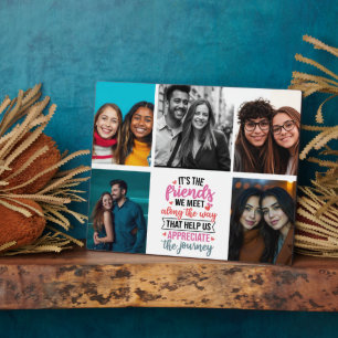 It's the friends we meet along the way that helps plaque
