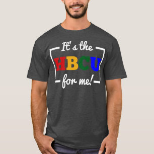Its The HBCU For Me T-Shirt