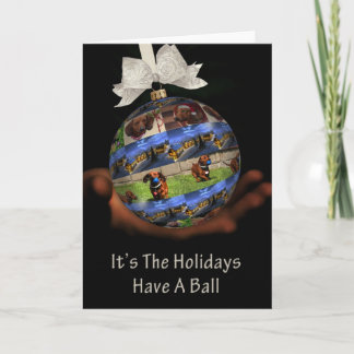 It's The Holidays Have A Ball Holiday Card