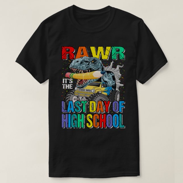 It's The Last Day Of High School Monster Truck Din T-Shirt (Design Front)