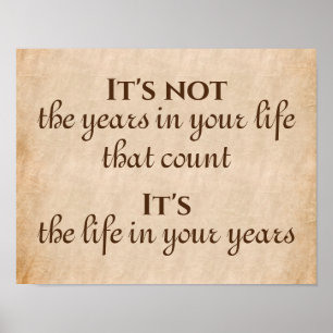It's the Life in Your Years Inspirational Quote Poster