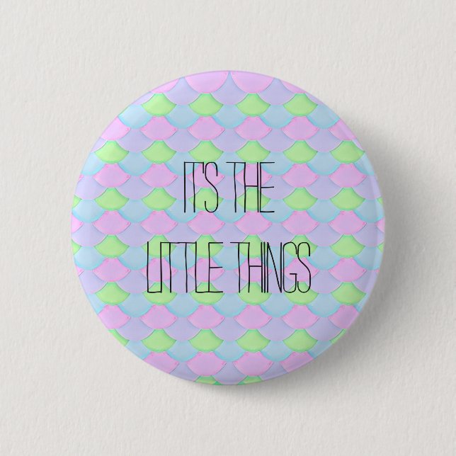 It's the little things 6 cm round badge (Front)