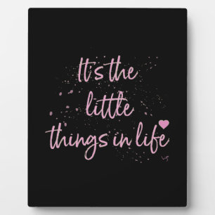 Its-the-little-Things-in-Life-quote-Pink Plaque