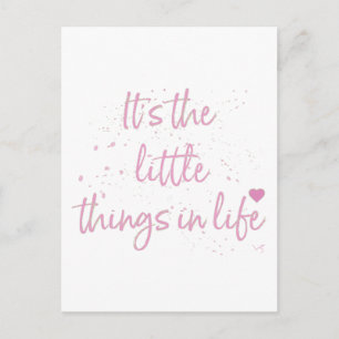 Its-the-little-Things-in-Life-quote-Pink Postcard