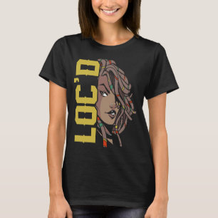 It's the Locs For Me Afro Hair Black American Afr T-Shirt