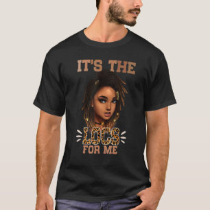 It's The Locs For Me Leopard Melanin Black Woman T-Shirt