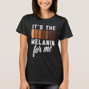 It's The Melanin For Me African American Queen Bla T-Shirt