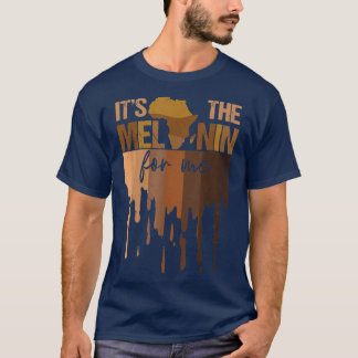 It's The Melanin For Me Black History Month Africa T-Shirt