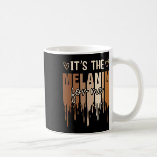 It's The Melanin For Me Black History Month Histor Coffee Mug