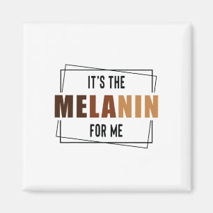 It's The Melanin For Me Black History Month Pride Magnet