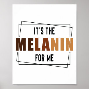 It's The Melanin For Me Black History Month Pride Poster