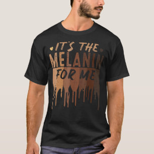 It's The Melanin For Me Black Melanated Women Hist T-Shirt