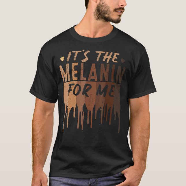 It's The Melanin For Me Black Melanated Women Hist T-Shirt (Front)