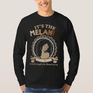 It's The Melanin For Me Melanated afro pride black T-Shirt