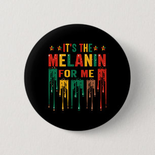 It's The Melanin For Me Melanated Black History Mo 6 Cm Round Badge