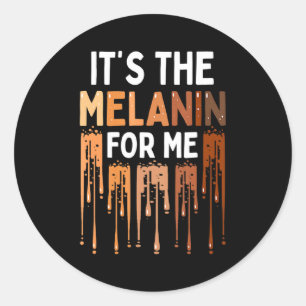 Its The Melanin For Me Melanated Black History Mo Classic Round Sticker