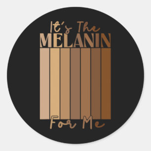 It's The Melanin For Me Melanated Black History Mo Classic Round Sticker