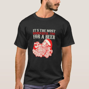 Its The Most Wonderful Time For A Beer - Santa Cla T-Shirt