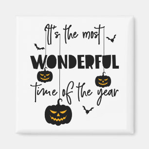It's the Most Wonderful Time of the Year Halloween Magnet