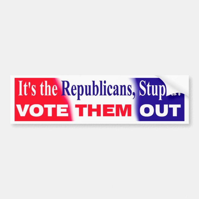 It's the Republicans, stupid! Bumper Sticker (Front)