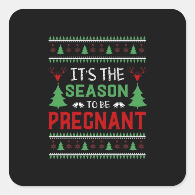 Its The Season To Be Pregnant Funny Christmas Square Sticker (Front)