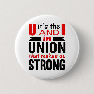 Its the U and I in UNION that makes us STRONG 6 Cm Round Badge