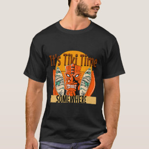 It's Tiki Time Somewhere Hawaiian Tropical Surfboa T-Shirt