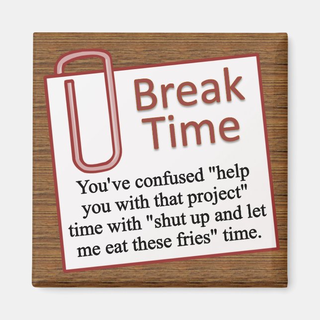It's time for a break magnet (Front)