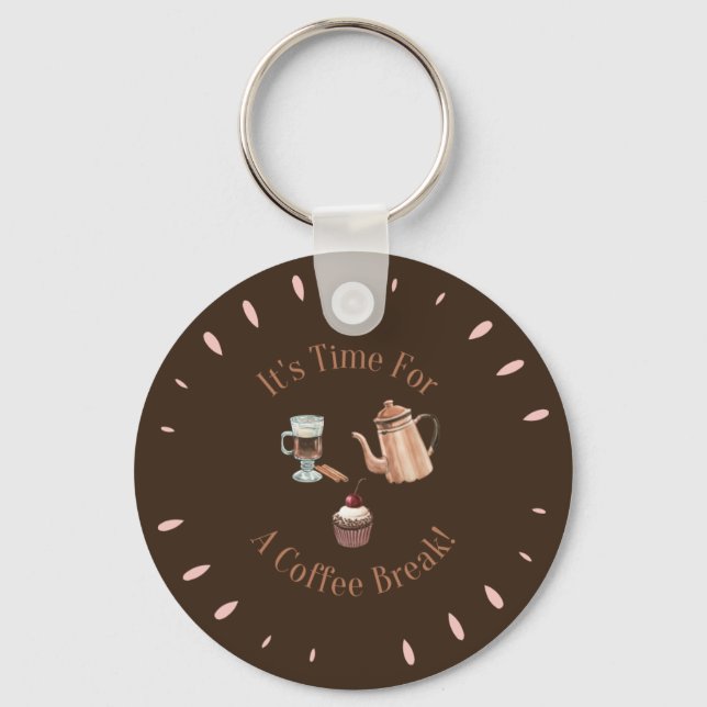 It's Time For a Coffee Break Funny Quote Keychain (Front)