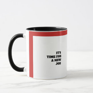 it's time for a new job mug