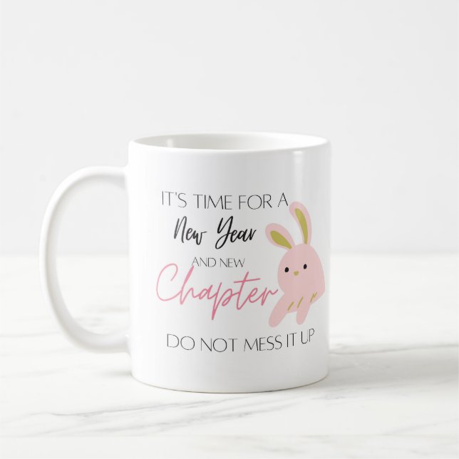 Its time for a new year , do not mess it up coffee mug (Left)