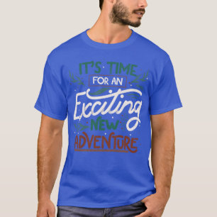 Its Time For An Exciting New Adventure by Tobe Fon T-Shirt