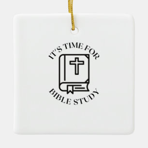 It's time for bible study ceramic ornament