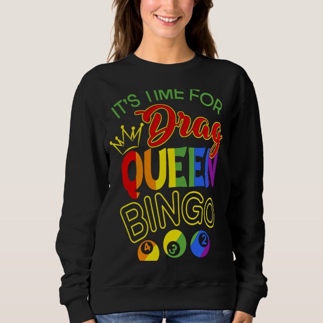 It's Time For Drag Queen Bingo! Classic LGBT Pride Sweatshirt (Front)