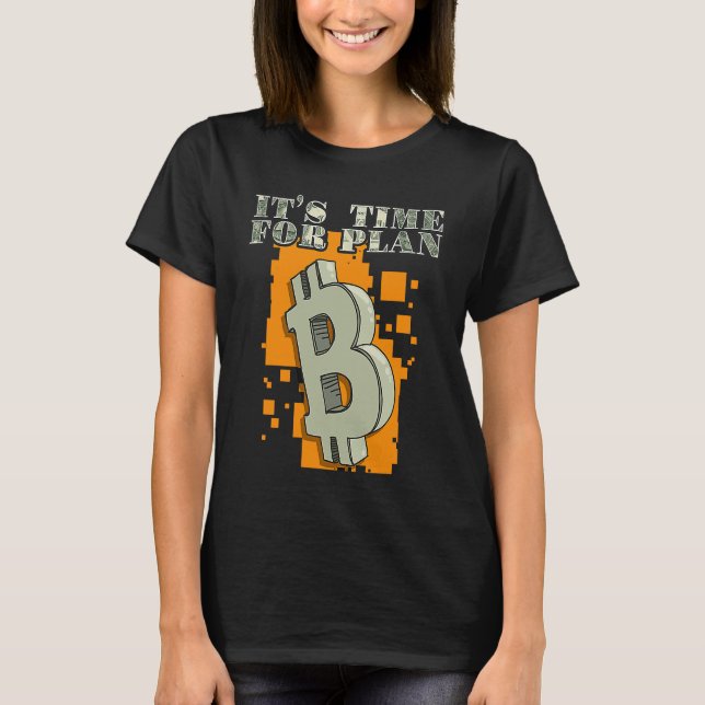 It's Time for Plan B Digital Cryptocurrency T-Shirt (Front)