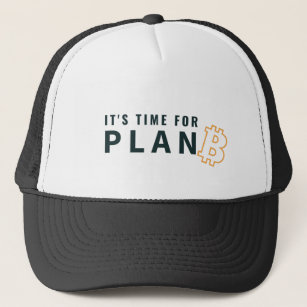 It's time for PLAN B Hat