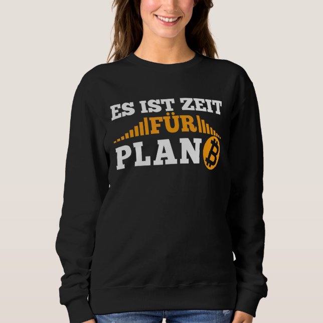 It's Time For Plan B Krypto Cryptocurrency Btc Bit Sweatshirt (Front)