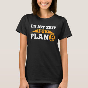 It's Time For Plan B Krypto Cryptocurrency Btc Bit T-Shirt