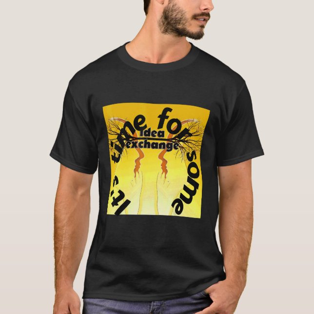 It's time for some idea exchange  T-Shirt (Front)