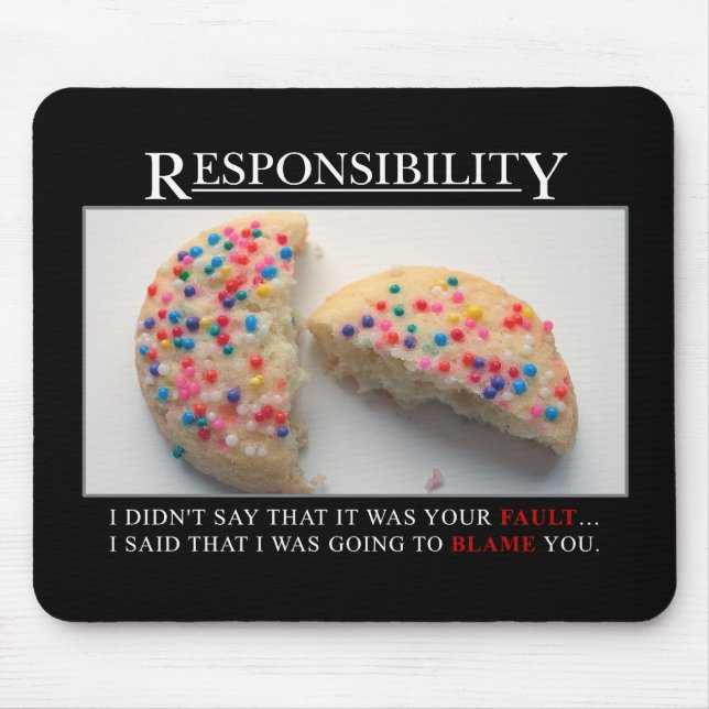It's time for you to start taking responsibility mouse pad (Front)