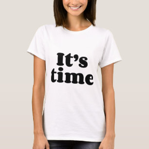 It's Time T-Shirt
