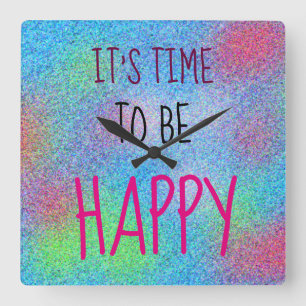 IT'S TIME TO BE HAPPY Cheerful Colourful Square Wall Clock